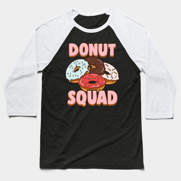 Donut Squad Donut Lover Breakfast Food Pun Baseball T-Shirt by theperfectpresents